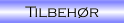 Tilbehør Tilbehør