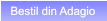 Bestil din Adagio Bestil din Adagio